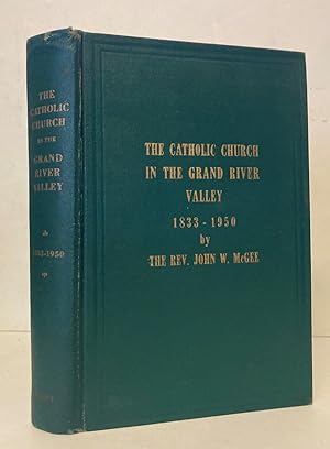 The Catholic Church in the Grand River Valley, 1833-1950 [SIGNED COPY]