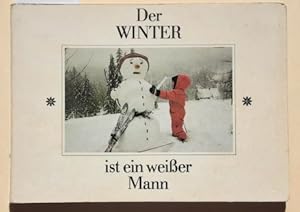 Der Winter ist ein weißer Mann. - [mit Farbfotos]