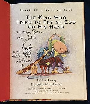 THE KING WHO TRIED TO FRY AN EGG ON HIS HEAD; By Mirra Ginsburg / Illustrated by Will Hillenbrand...