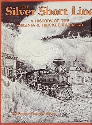 The Silver Short Line : A History of The Virginia & Truckee Railroad