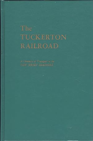 The Tuckerton Railroad : A Chronicle of Transport to the New Jersey Seashore