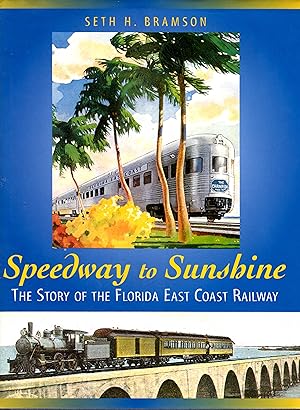 Speedway to Sunshine : The Story of the Florida East Coast Railway