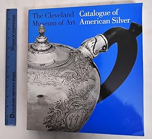 The Cleveland Museum Of Art: Catalogue Of American Silver