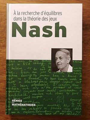 Nash A la recherche d équilibres dans la théorie des jeux 2018 - Plusieurs auteurs - Mathématique...