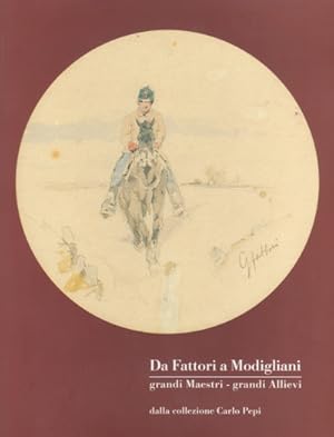 Da Fattori a Modigliani - Grandi Maestri, grandi Allievi - Dalla collezione Carlo Pepi