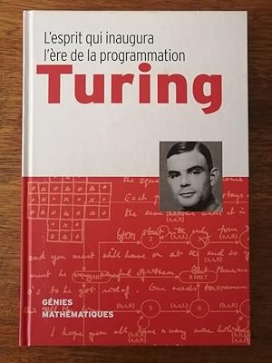 Turing L esprit qui inaugura l ère de la programmation 2018 - Plusieurs auteurs - Mathématiques D...