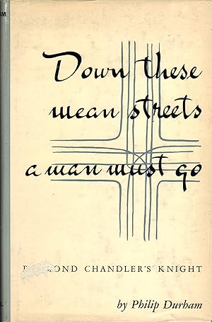 DOWN THESE MEAN STREETS A MAN MUST GO ~ Raymond Chandler's Knight