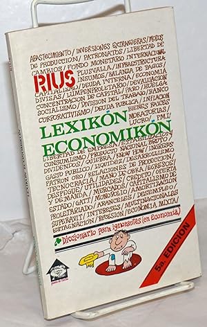 Lexikón Economikón: Diccionario para ignorantes (en Economía). 5a Edicion
