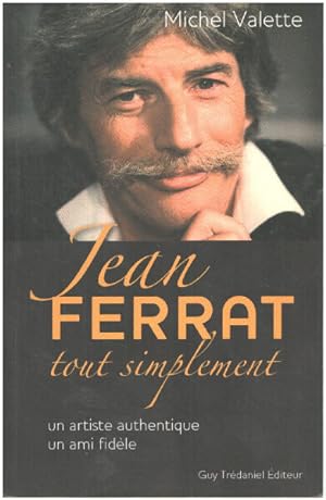 Jean Ferrat tout simplement : Un artiste authentique un ami fidèle