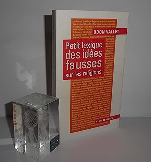 Petit lexique des idées fausses sur les religions. Collection spiritualités. Paris. Albin Michel....