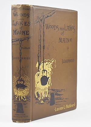 Woods and Lakes of Maine. A trip from Moosehead Lake to New Brunswick in a Birch-Bark Canoe. To w...