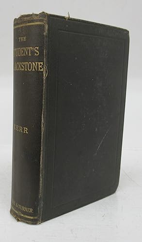 The Student's Blackstone: Being The Commentaries on the Laws of England of Sir William Blackstone...