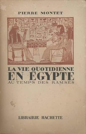 La vie quotidienne en Egypte au temps des Ramsès (XIIIe -XIIe siècle avant J.-C.)