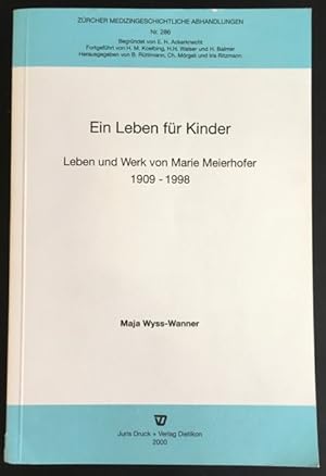 Ein Leben für Kinder: Leben und Werk von Marie Meierhofer 1909-1998.