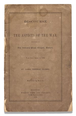 Discourse on The Aspects of the War, Delivered in The Indiana-Place Chapel, Boston, on Fast Day, ...