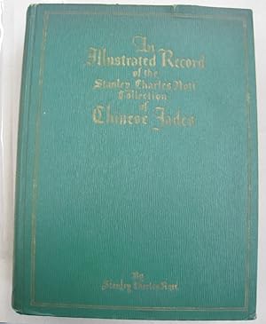 Chinese Jades in the Stanley Charles Nott Collection; Being an Illustrated Descriptive Record: Ex...