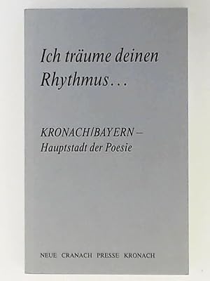 Ich träume deinen Rhythmus . - Kronach/Bayern - Hauptstadt der Poesie