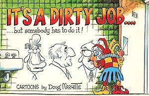 It's a Dirty Job.But Somebody Has To Do It!