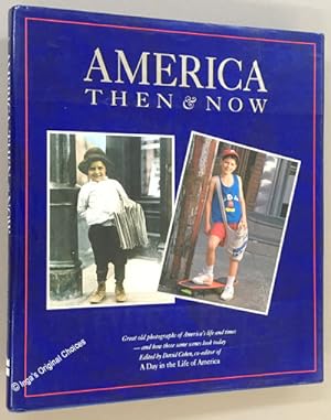 America Then & Now : Great Old Photographs of America's Life and Times - and How Those Same Scene...