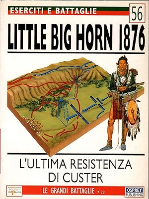 LITTLE BIG HORN 1876 - Lultima resistenza di Custer - N°56