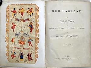 Old England: A Pictorial Museum of Regal, Ecclesiastical, Municipal, Baronial, and Popular Antiqu...