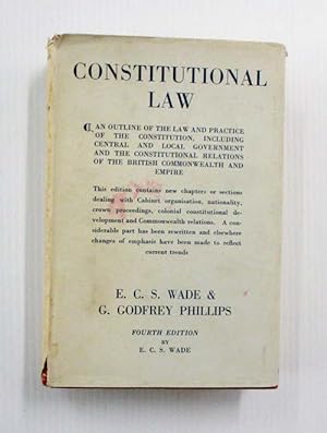 CONSTITUTIONAL LAW An Outline of the Law and Practice of the Constitution, including Central and ...