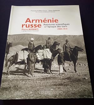 Arménie Russe - Aventures scientifiques à l'époque des tsars 1909/1914 Pierre Bonnet un géologue ...