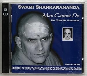 Man cannot do : the yoga of Gurdjieff. Part II 2 CDs.