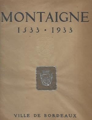 Montaigne 1533-1933 IVe Centenaire de la Naissance de Montaigne