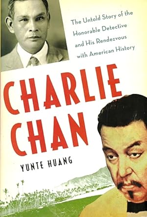 Charlie Chan: The Untold Story of the Honorable Detective and His Rendezvous with American History