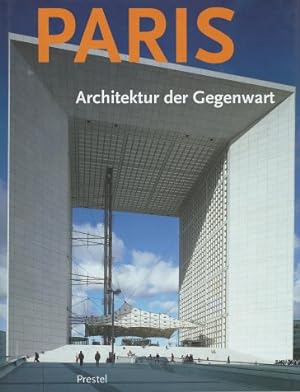 Paris : Architektur der Gegenwart. von Andrea Gleiniger . [Red.: Peter Stepan]