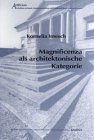 Magnificenza als architektonische Kategorie : individuelle Selbstdarstellung versus ästhetische V...