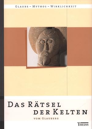 Das Rätsel der Kelten vom Glauberg. Glaube - Mythos - Wirklichkeit. (Katalogred.: Holger Baitinge...