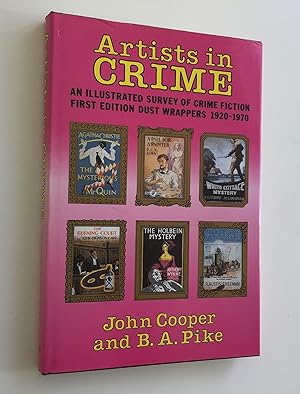Artists in Crime: An Illustrated Survey of Crime Fiction First Edition Dust Wrappers 1920-1970.