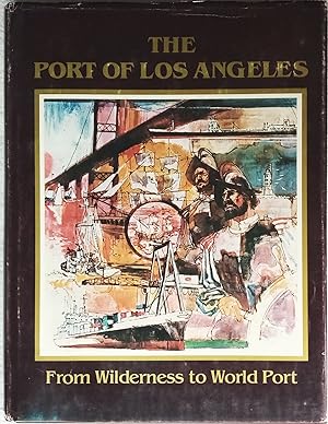 The Port of Los Angeles: From Wilderness to World Port