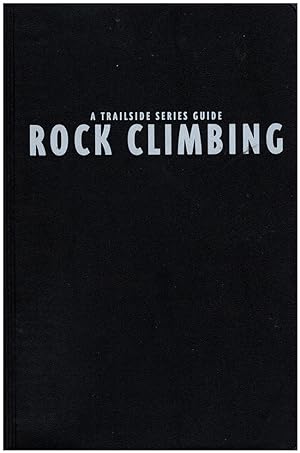 Rock Climbing: A Trailside Series Guide