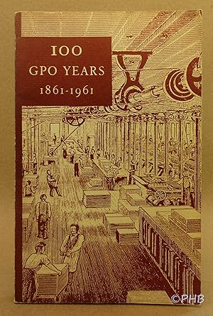 100 GPO Years 1861-1961: A History of United States Public Printing