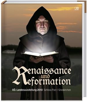 Renaissance und Reformation : [Katalog zur Oberösterreichischen Landesausstellung 2010, Schloss P...