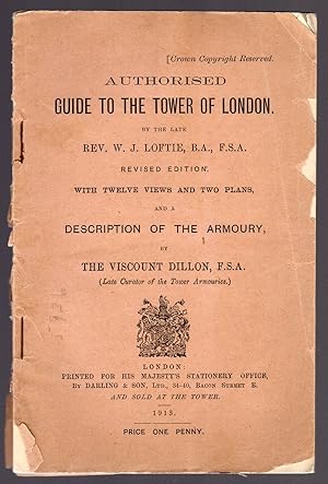 AUTHORISED GUIDE TO THE TOWER OF LONDON WITH TWELVE VIEWS AND TWO PLANS AND A DESCRIPTION OF THE ...