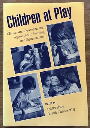 Children at Play: Clinical and Developmental Approaches to Meaning and Representation