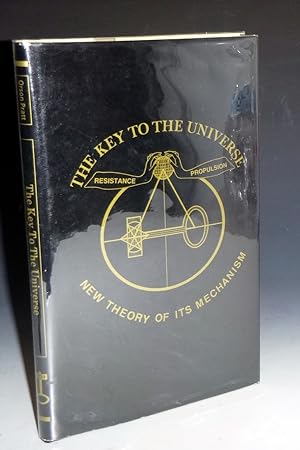 Key to the Universe: New Theory of Its Mechanism; Founded Upon a I. Continuous Orbial Propulsion....