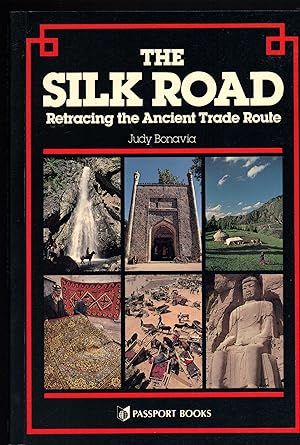 THE SILK ROAD ~ Retracing The Ancient Route ~ A Complete Guide
