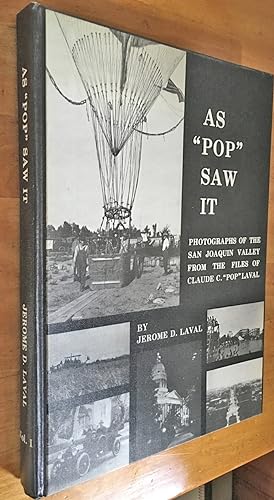 As "Pop" Saw It, : Volume 1, the Great Central Valley of California As Seen through the Lens of a...