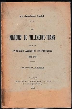 Le marquis de Villeneuve-Trans et les syndicats agricoles en Provence (1889-1908). Un apostolat s...