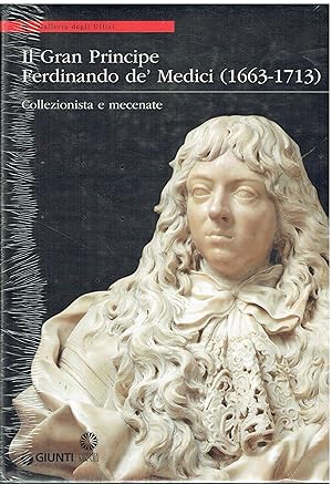 Il Gran Principe Ferdinando de' Medici (1663-1713) : Collezionista e mecenate