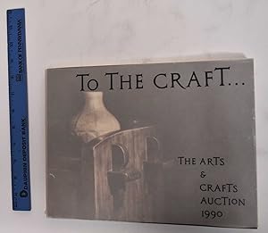 To the Craft: the Arts & Crafts Auction 1990