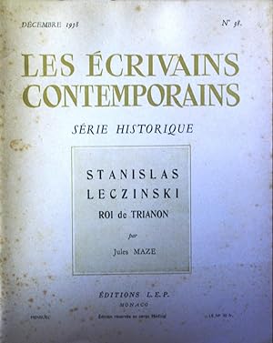 Les écrivains contemporains. N° 38. Série historique. Stanislas Leczinski, roi de Trianon. Décemb...