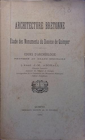 Architecture bretonne. Etude des monuments du diocèse de Quimper. Cours d'archéologie professé au...