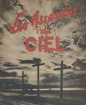 Les assassins du ciel. Brochure dénonçant les attaques de l'aviation anglo-américaine. Fin 1943.