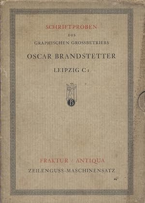 Schriftproben des Graphischen Grossbetriebs Oscar Brandstetter. Leipzig C1. Fraktur und Antiqua. ...